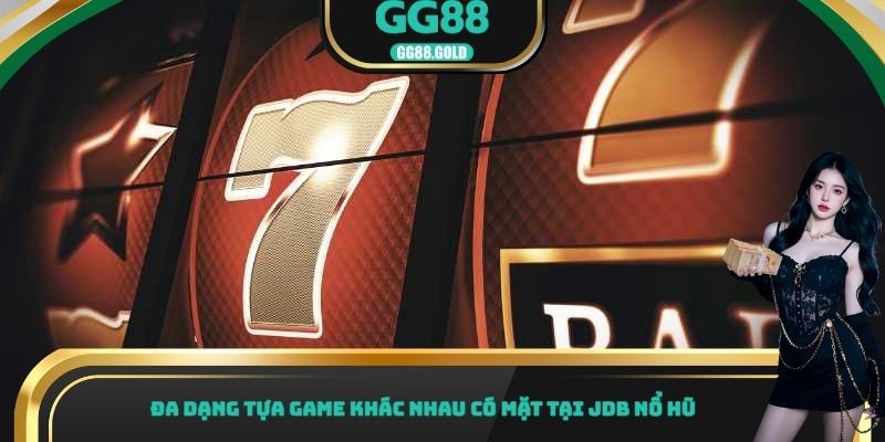 Đa dạng tựa game khác nhau có mặt tại JDB nổ hũ