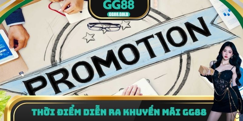 Thời điểm diễn ra khuyến mãi GG88